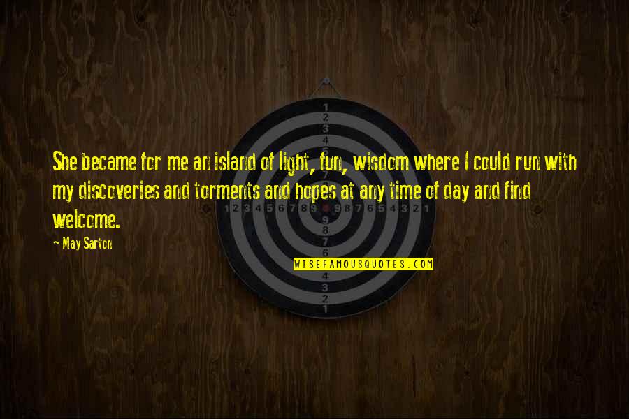Torments Quotes By May Sarton: She became for me an island of light,