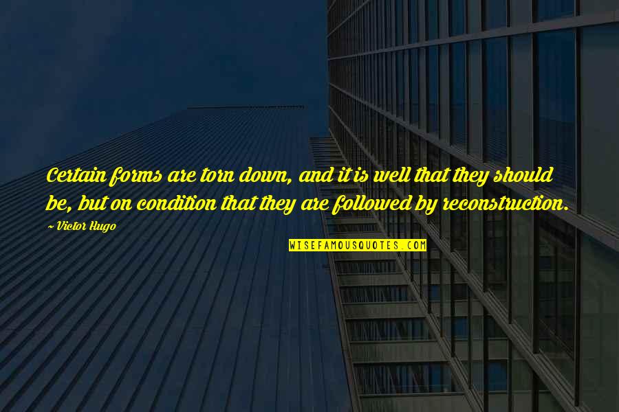 Torn Down Quotes By Victor Hugo: Certain forms are torn down, and it is Torn Down Quotes By Victor Hugo: Certain forms are torn down, and it is