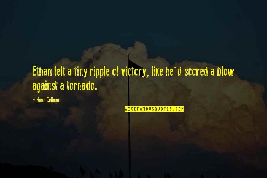 Tornado Quotes By Heidi Cullinan: Ethan felt a tiny ripple of victory, like