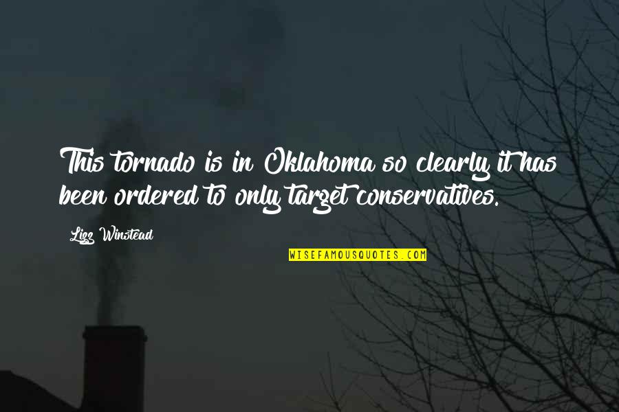 Tornado Quotes By Lizz Winstead: This tornado is in Oklahoma so clearly it