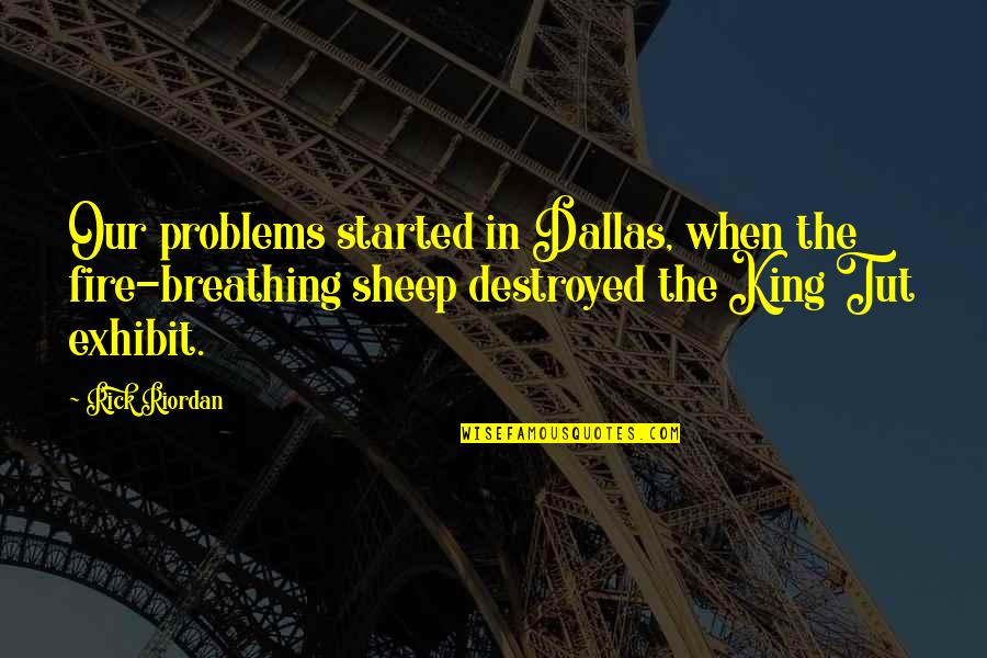 Tornado Quotes By Rick Riordan: Our problems started in Dallas, when the fire-breathing Tornado Quotes By Rick Riordan: Our problems started in Dallas, when the fire-breathing