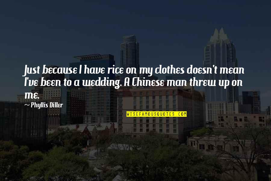 Tornado Survival Quotes By Phyllis Diller: Just because I have rice on my clothes