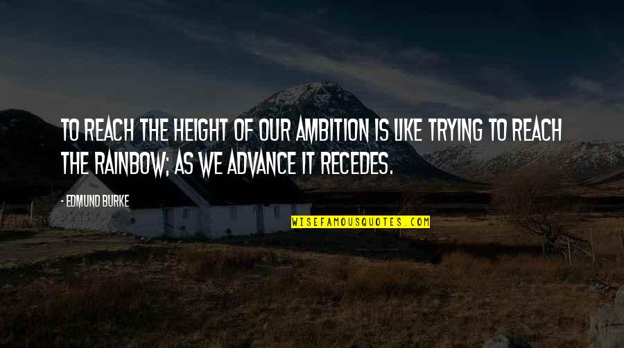 Tornado Victims Quotes By Edmund Burke: To reach the height of our ambition is