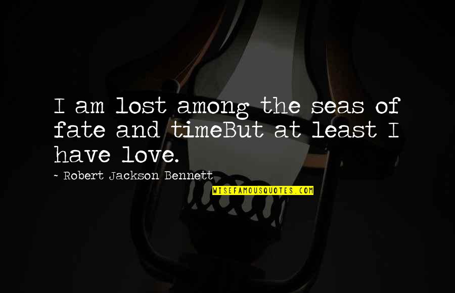 Tornado Victims Quotes By Robert Jackson Bennett: I am lost among the seas of fate