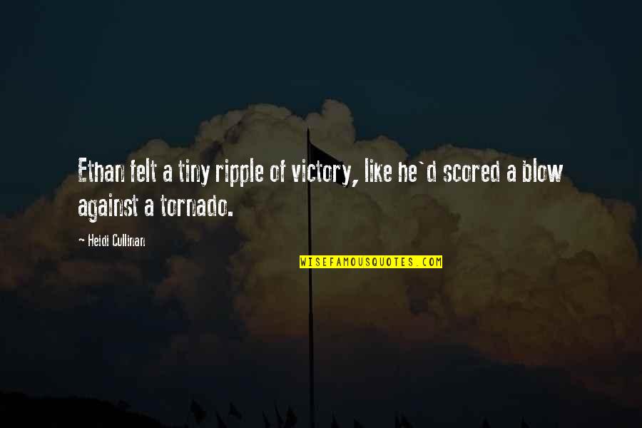 Tornado's Quotes By Heidi Cullinan: Ethan felt a tiny ripple of victory, like