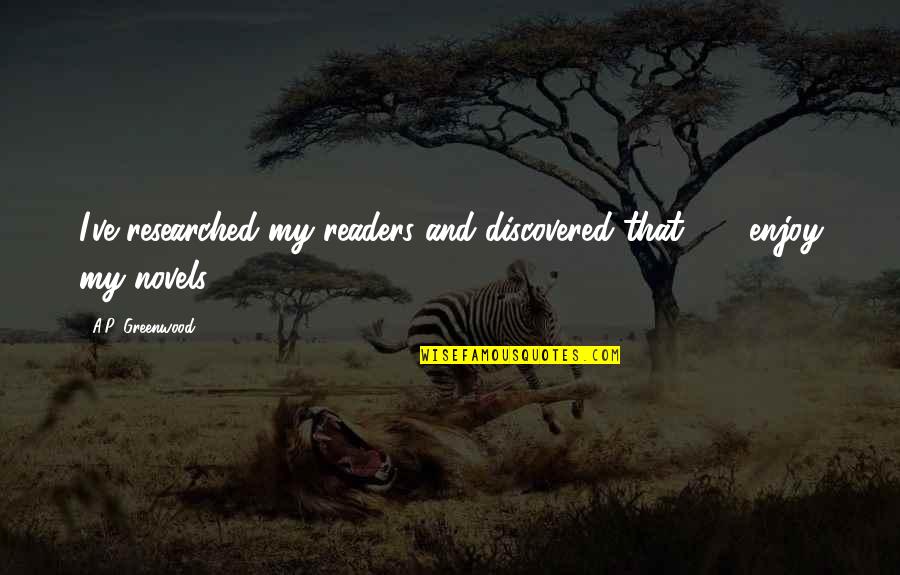 Tornaremos Quotes By A.P. Greenwood: I've researched my readers and discovered that 93% Tornaremos Quotes By A.P. Greenwood: I've researched my readers and discovered that 93%
