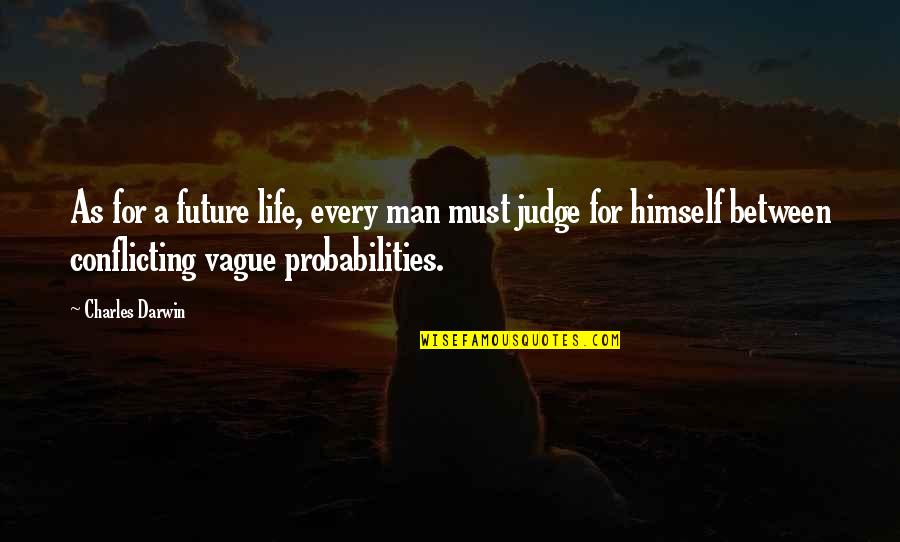 Tornatore Wine Quotes By Charles Darwin: As for a future life, every man must Tornatore Wine Quotes By Charles Darwin: As for a future life, every man must
