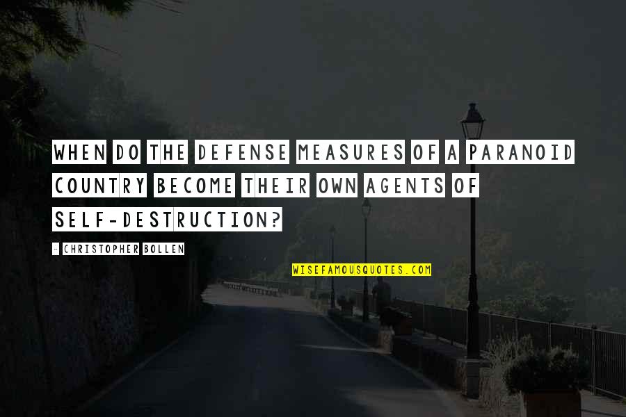 Tornavi Da Quotes By Christopher Bollen: When do the defense measures of a paranoid Tornavi Da Quotes By Christopher Bollen: When do the defense measures of a paranoid