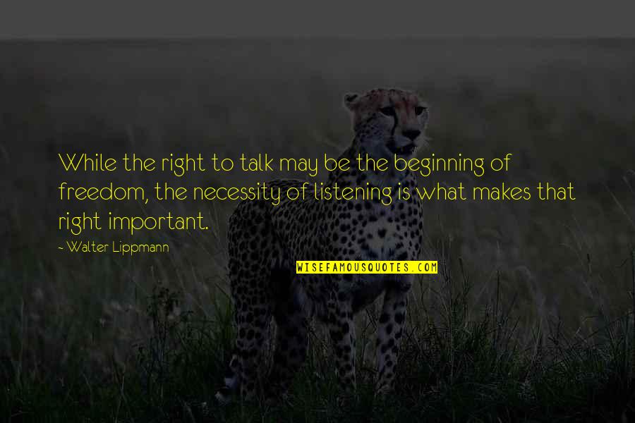 Tornek For Mayor Quotes By Walter Lippmann: While the right to talk may be the