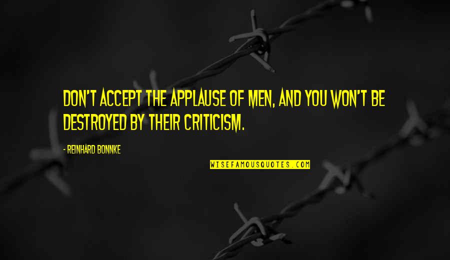 Tornello Quotes By Reinhard Bonnke: Don't accept the applause of men, and you