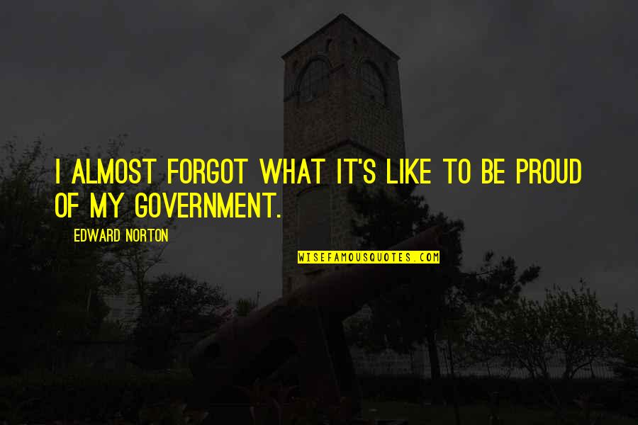 Tornerose Quotes By Edward Norton: I almost forgot what it's like to be Tornerose Quotes By Edward Norton: I almost forgot what it's like to be