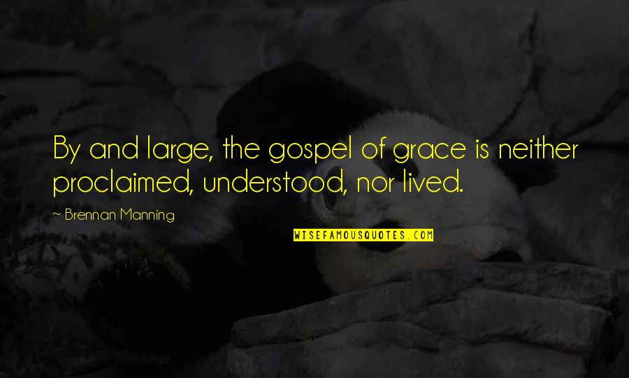 Tornike Gogrichiani Quotes By Brennan Manning: By and large, the gospel of grace is