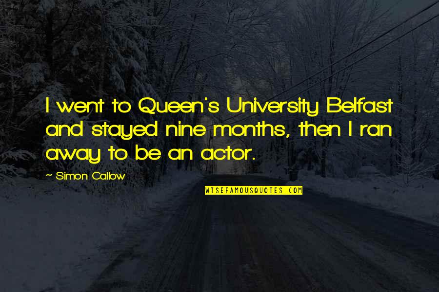 Tornow Farmington Quotes By Simon Callow: I went to Queen's University Belfast and stayed