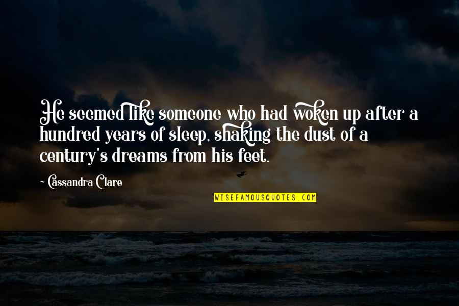 Tornow Quotes By Cassandra Clare: He seemed like someone who had woken up Tornow Quotes By Cassandra Clare: He seemed like someone who had woken up