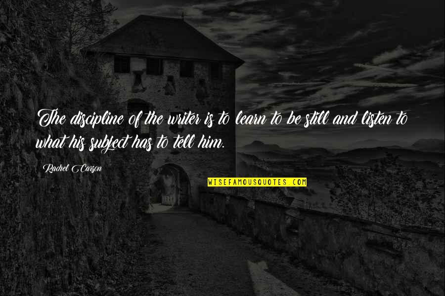 Tornquist Ceiling Quotes By Rachel Carson: The discipline of the writer is to learn