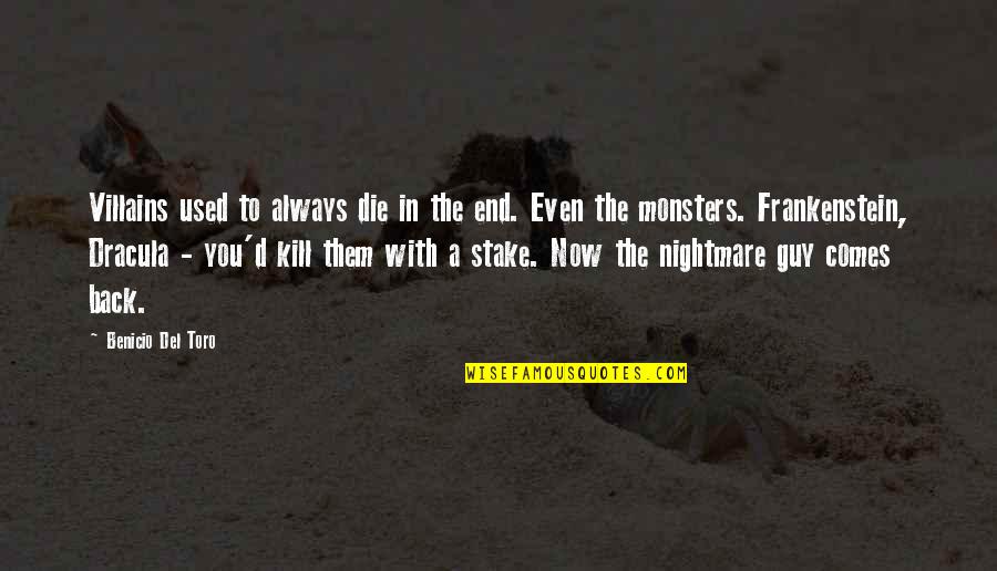 Toro Quotes By Benicio Del Toro: Villains used to always die in the end. Toro Quotes By Benicio Del Toro: Villains used to always die in the end.