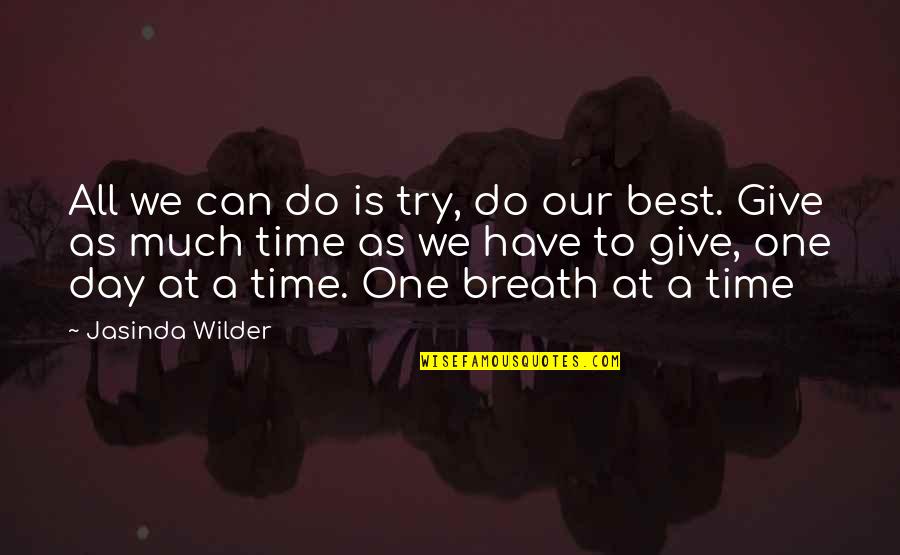 Toromanovski Quotes By Jasinda Wilder: All we can do is try, do our