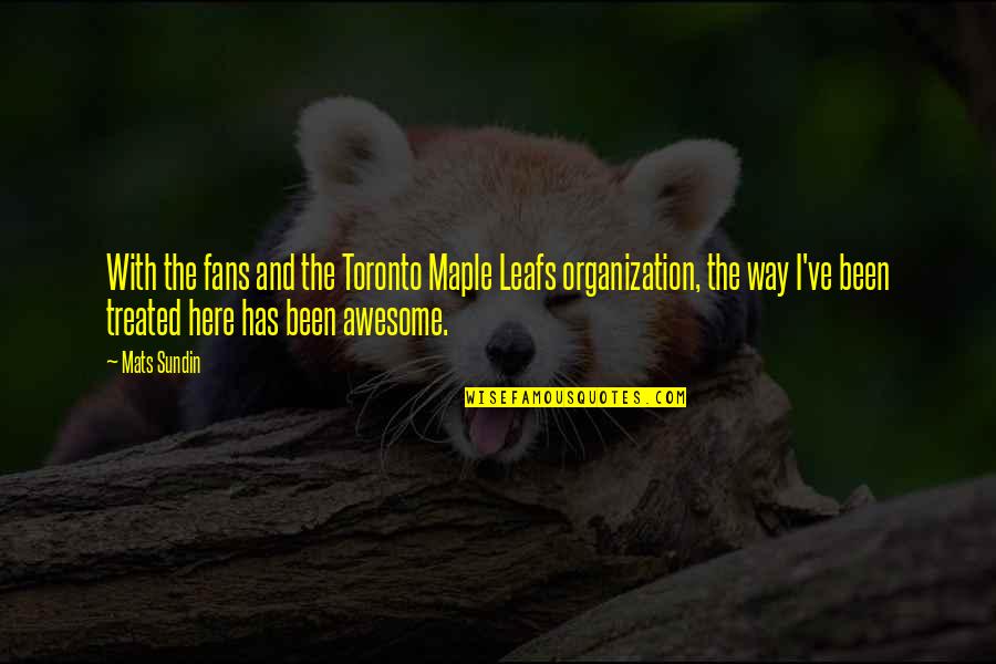 Toronto Maple Leafs Fans Quotes By Mats Sundin: With the fans and the Toronto Maple Leafs