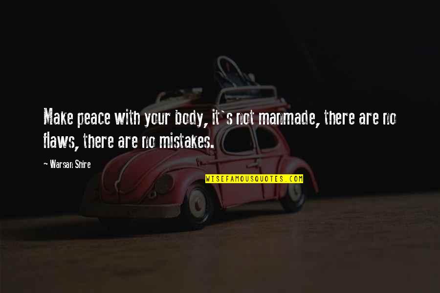 Toronto Maple Leafs Fans Quotes By Warsan Shire: Make peace with your body, it's not manmade, Toronto Maple Leafs Fans Quotes By Warsan Shire: Make peace with your body, it's not manmade,
