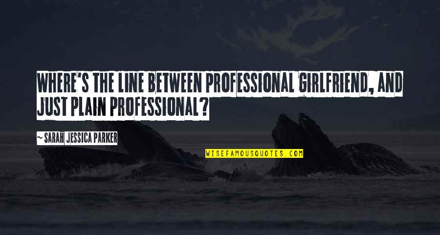 Toronto Stock Exchange Price Quotes By Sarah Jessica Parker: Where's the line between professional girlfriend, and just Toronto Stock Exchange Price Quotes By Sarah Jessica Parker: Where's the line between professional girlfriend, and just