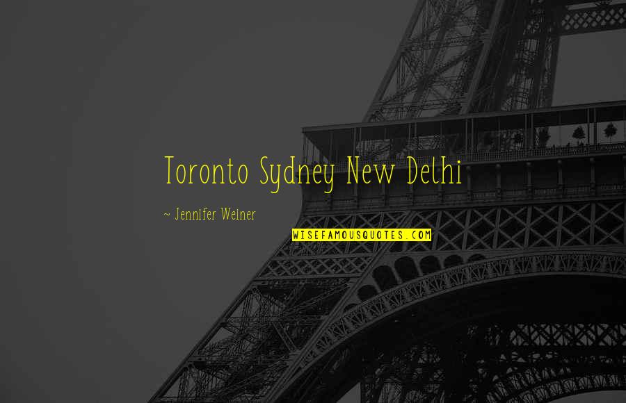 Toronto's Quotes By Jennifer Weiner: Toronto Sydney New Delhi