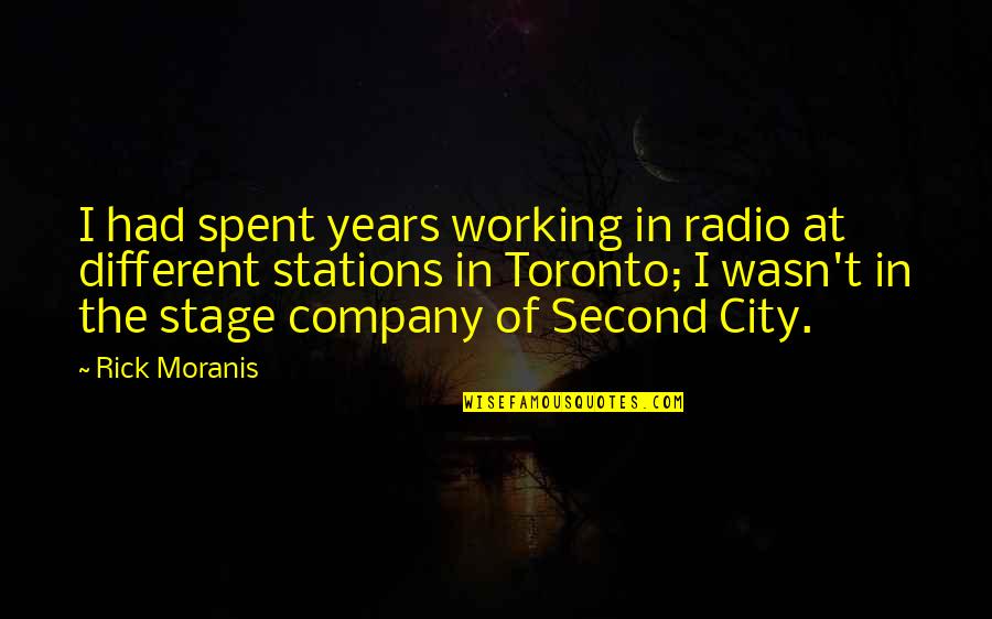 Toronto's Quotes By Rick Moranis: I had spent years working in radio at