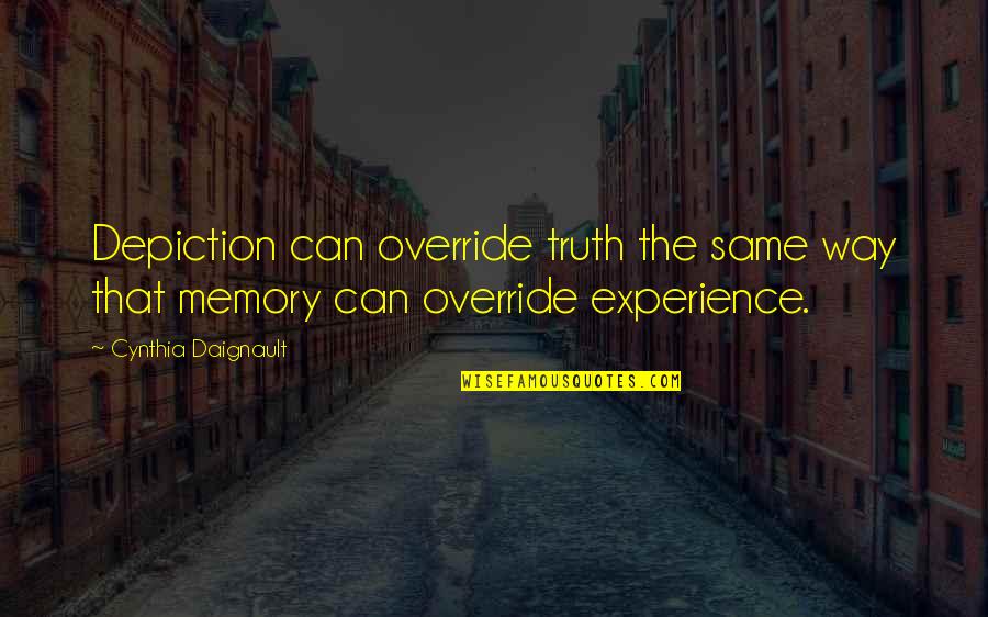 Torotot In English Quotes By Cynthia Daignault: Depiction can override truth the same way that