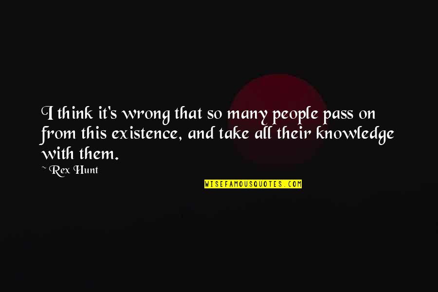 Torpedoed Quotes By Rex Hunt: I think it's wrong that so many people Torpedoed Quotes By Rex Hunt: I think it's wrong that so many people