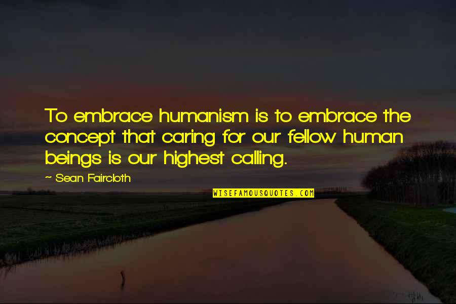 Torpedoing Synonym Quotes By Sean Faircloth: To embrace humanism is to embrace the concept