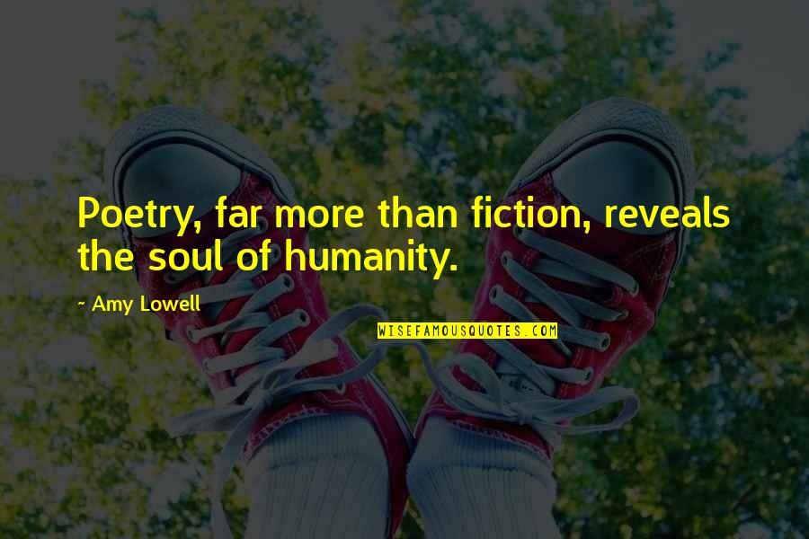 Torpey Loomian Quotes By Amy Lowell: Poetry, far more than fiction, reveals the soul