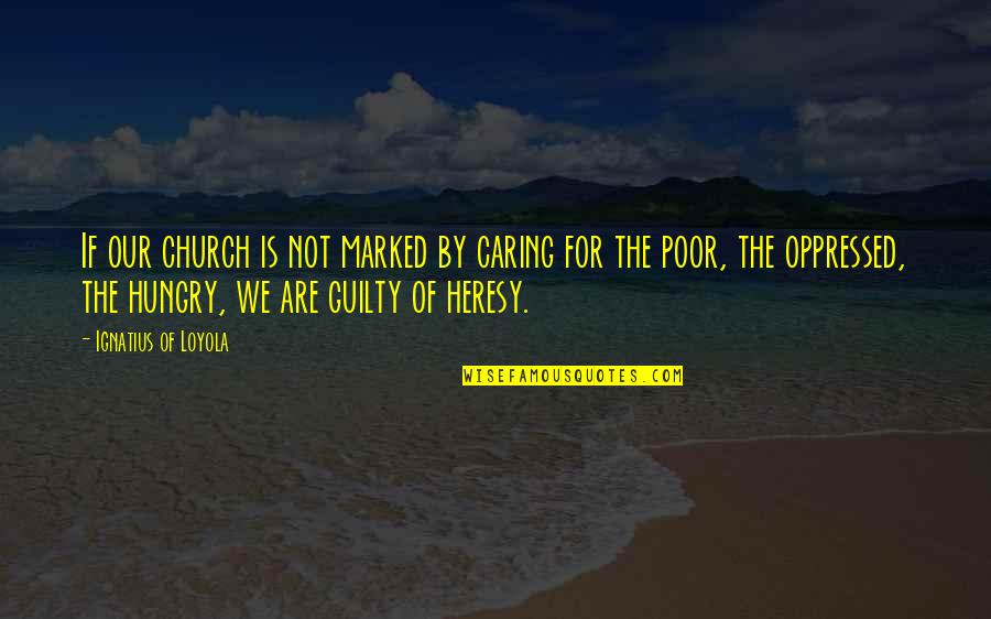 Torquay Quotes By Ignatius Of Loyola: If our church is not marked by caring
