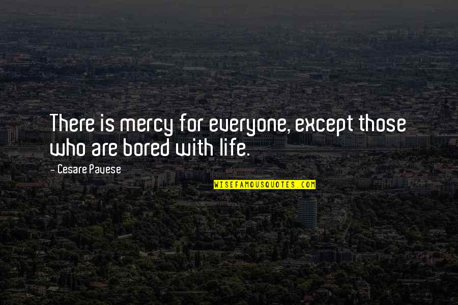 Torquedawg Quotes By Cesare Pavese: There is mercy for everyone, except those who