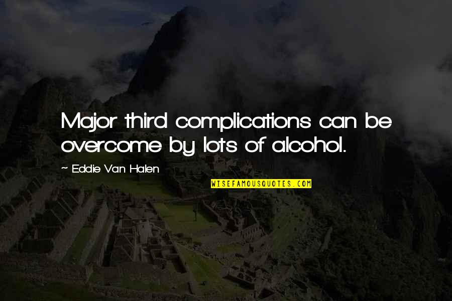 Torquemada Quotes By Eddie Van Halen: Major third complications can be overcome by lots Torquemada Quotes By Eddie Van Halen: Major third complications can be overcome by lots