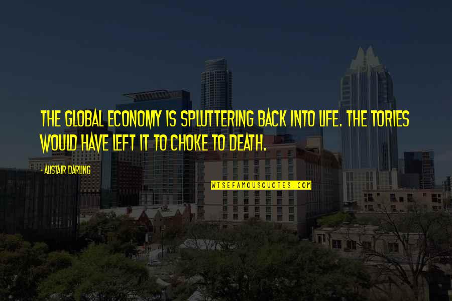 Torrado Arquitectura Quotes By Alistair Darling: The global economy is spluttering back into life.