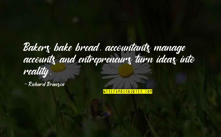 Torrado Bikes Quotes By Richard Branson: Bakers bake bread, accountants manage accounts and entrepreneurs Torrado Bikes Quotes By Richard Branson: Bakers bake bread, accountants manage accounts and entrepreneurs