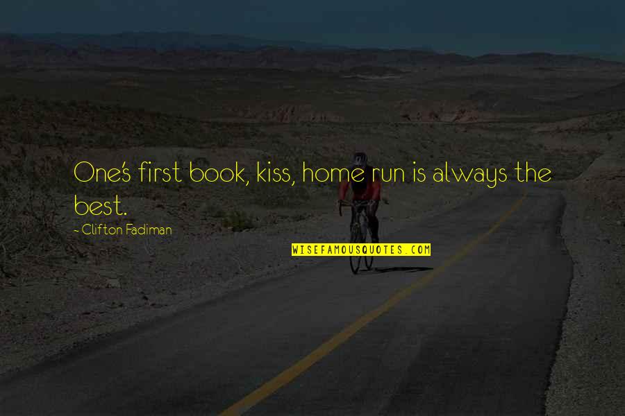 Torralvor Quotes By Clifton Fadiman: One's first book, kiss, home run is always Torralvor Quotes By Clifton Fadiman: One's first book, kiss, home run is always