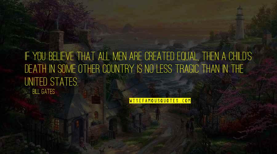 Torrebruna Annata Quotes By Bill Gates: If you believe that all men are created