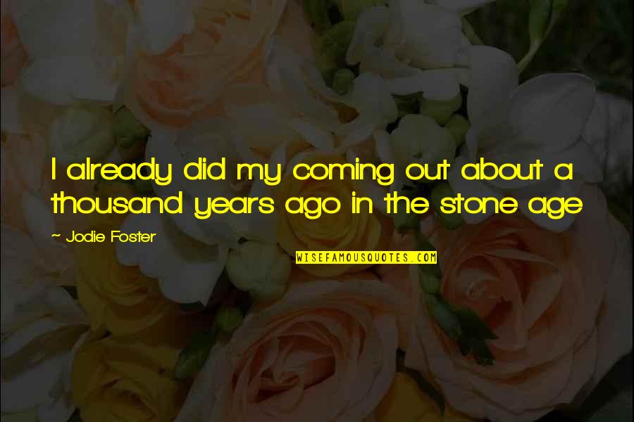 Torrebruna Annata Quotes By Jodie Foster: I already did my coming out about a