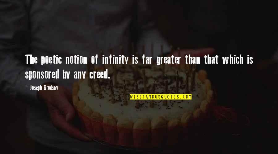Torrebruna Annata Quotes By Joseph Brodsky: The poetic notion of infinity is far greater