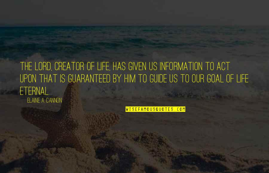 Torrebruna Brunello Quotes By Elaine A. Cannon: The Lord, creator of life, has given us