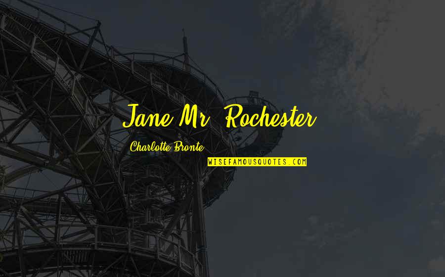 Torregosa Gadsden Quotes By Charlotte Bronte: Jane!Mr. Rochester!