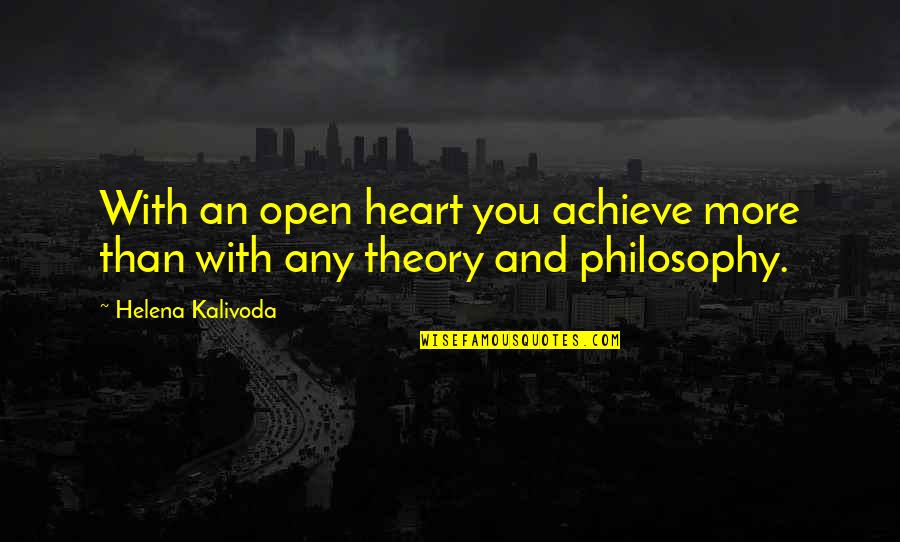 Torrell Wine Quotes By Helena Kalivoda: With an open heart you achieve more than