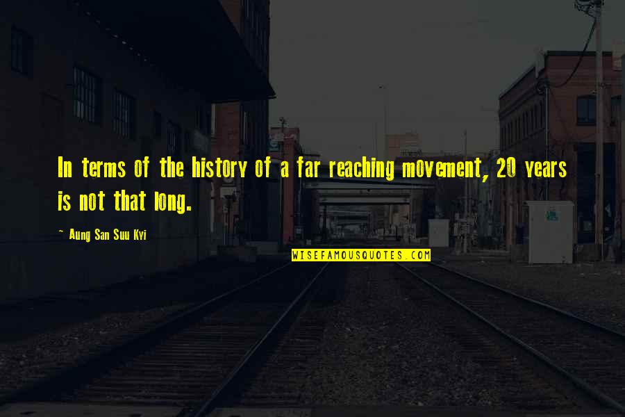 Torrellas Law Quotes By Aung San Suu Kyi: In terms of the history of a far