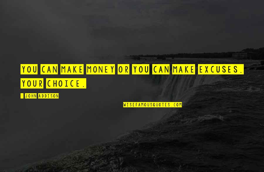 Torrente 4 Quotes By John Addison: You can make money or you can make Torrente 4 Quotes By John Addison: You can make money or you can make