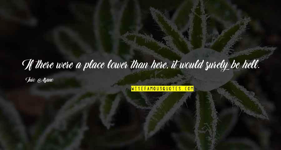 Torresan Spezie Quotes By Inio Asano: If there were a place lower than here,