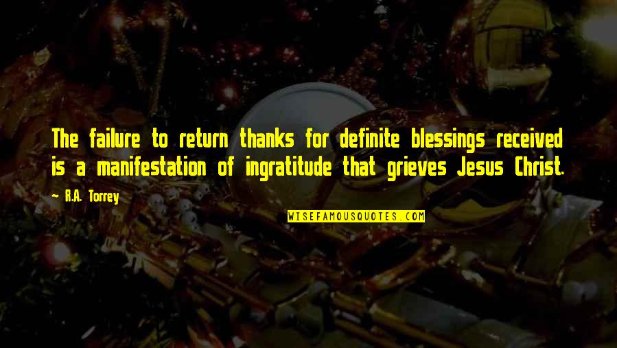 Torrey Quotes By R.A. Torrey: The failure to return thanks for definite blessings Torrey Quotes By R.A. Torrey: The failure to return thanks for definite blessings