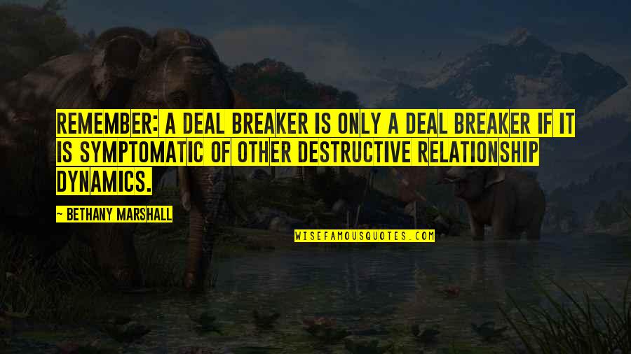 Torriano Jackson Quotes By Bethany Marshall: Remember: A deal breaker is only a deal Torriano Jackson Quotes By Bethany Marshall: Remember: A deal breaker is only a deal