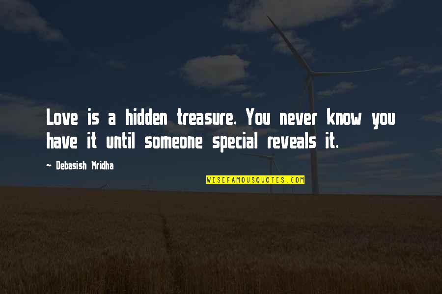 Torricelli Equation Quotes By Debasish Mridha: Love is a hidden treasure. You never know