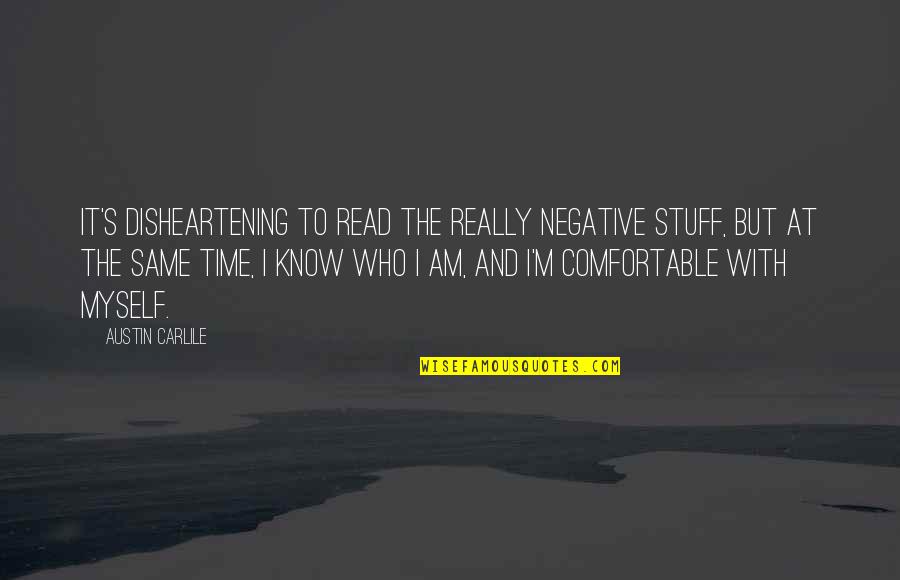 Torridon Scotland Quotes By Austin Carlile: It's disheartening to read the really negative stuff, Torridon Scotland Quotes By Austin Carlile: It's disheartening to read the really negative stuff,