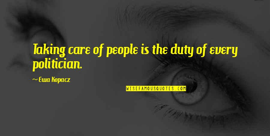 Torridon Scotland Quotes By Ewa Kopacz: Taking care of people is the duty of
